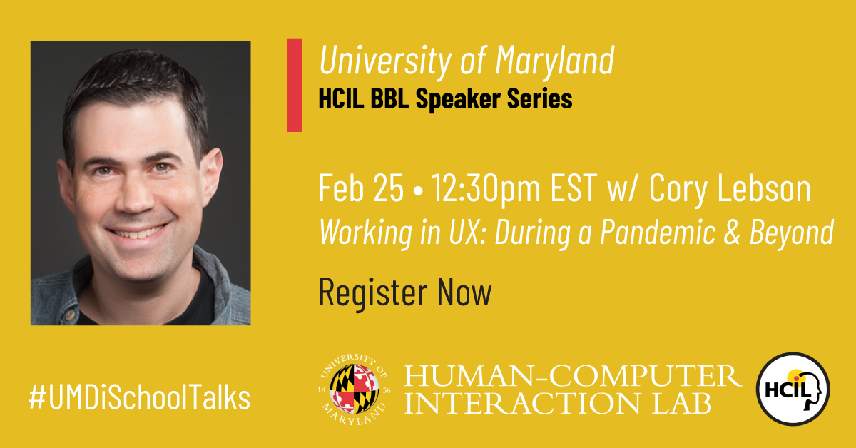 HCIL BBL Speaker Series Working in UX During a Pandemic and Beyond UMD College of