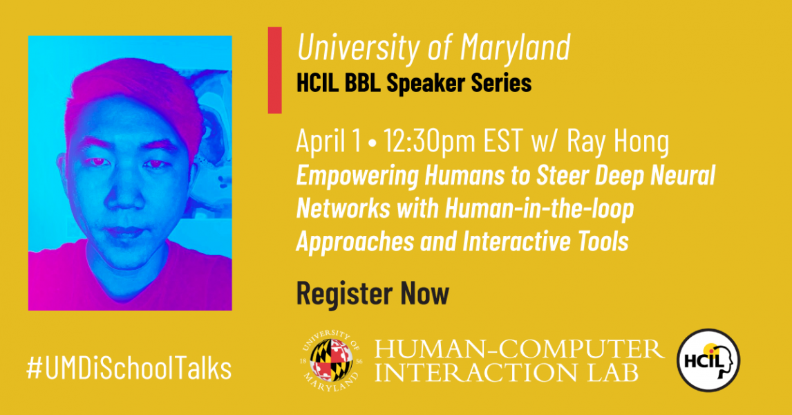 HCIL BBL Speaker Series Empowering Humans to Steer Deep Neural Networks with Humanintheloop