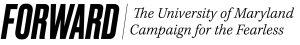 Forward logo that says Forward the university of maryland campaign for the fearless