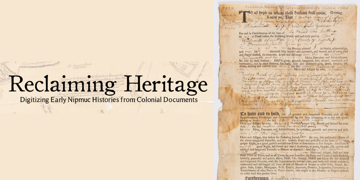 A manuscript from the Reclaiming Heritage digital collection with text that reads: Reclaiming Heritage Digitizing Nipmuc Histories from Colonial Documents