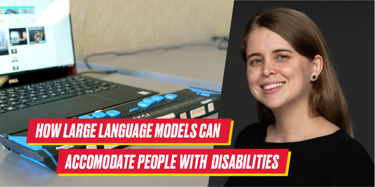 Photo of Stephanie Valencia-Valencia with overlay of text saying "How Large Language Models Can Accomodate People With Disabilities"
